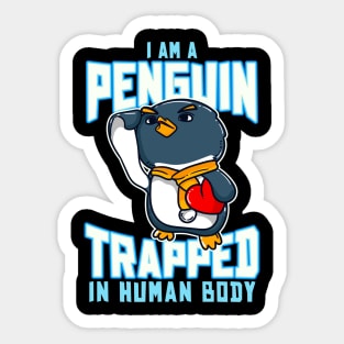 I Am A Penguin Trapped In Human Body Funny Penguin Lovers Sticker